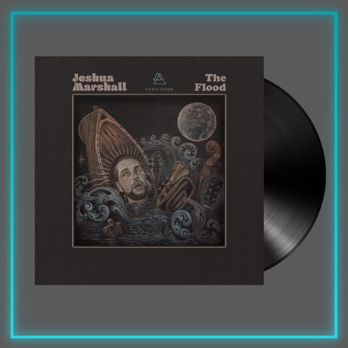 Jeshua Marshall - New Album- "The Flood" on Vinyl.